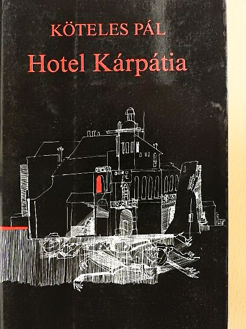 Köteles Pál - Hotel Kárpátia [antikvár]
