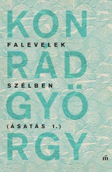 KONRÁD GYÖRGY - Falevelek szélben - Ásatás 1. [antikvár]