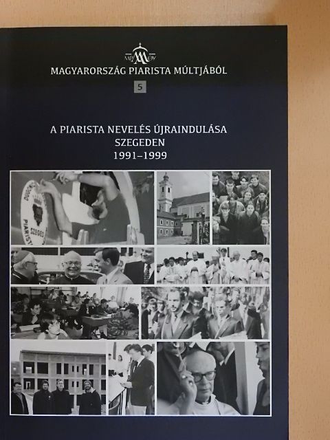 Lajos István - A piarista nevelés újraindulása Szegeden [antikvár]