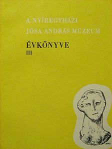A Nyíregyházi Jósa András Múzeum évkönyve III. [antikvár]