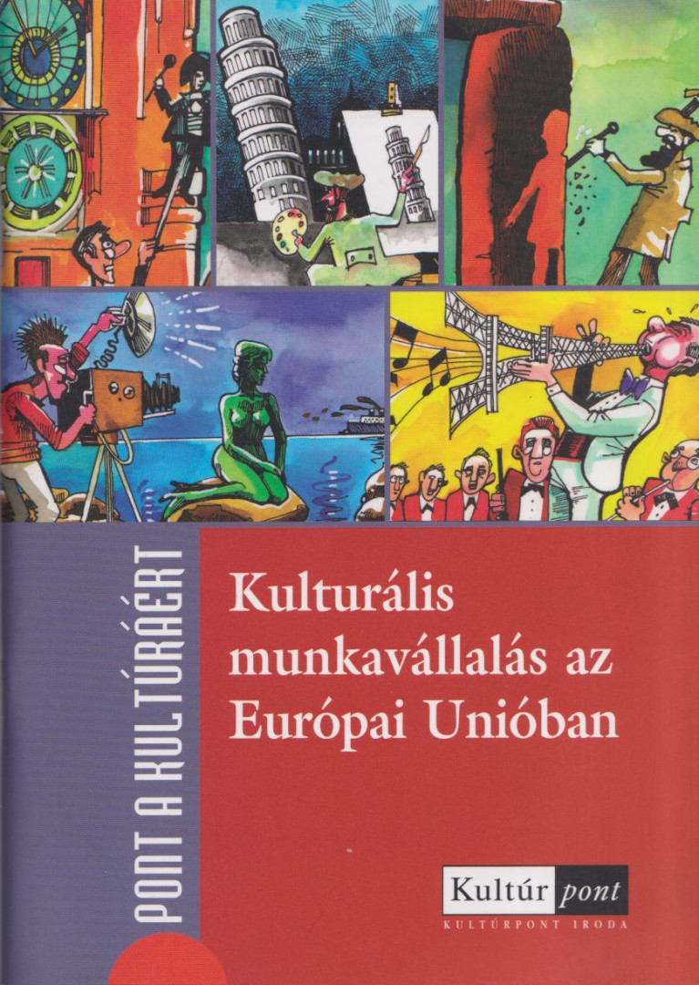 Bulyovszky Csilla, Kosztolni Ildikó, Zongor Attila - Kulturális munkavállalás az Európai Unióban [antikvár]