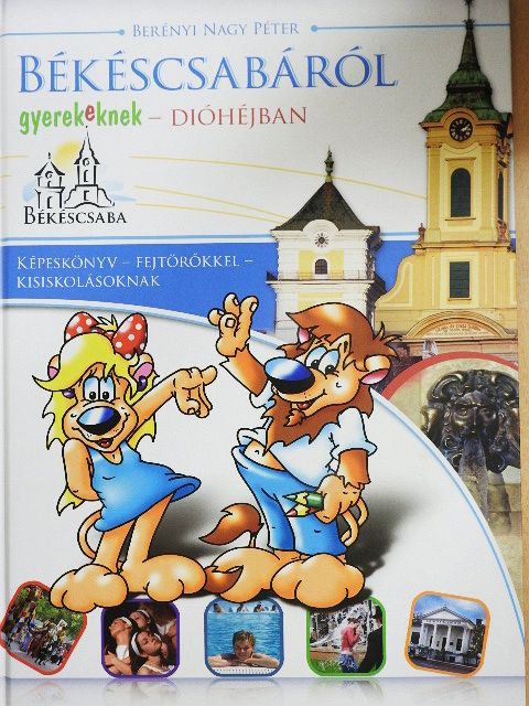 Berényi Nagy Péter - Békéscsabáról gyerekeknek - dióhéjban [antikvár]