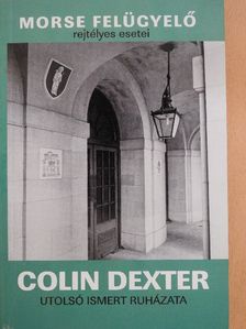 Colin Dexter - Utolsó ismert ruházata [antikvár]