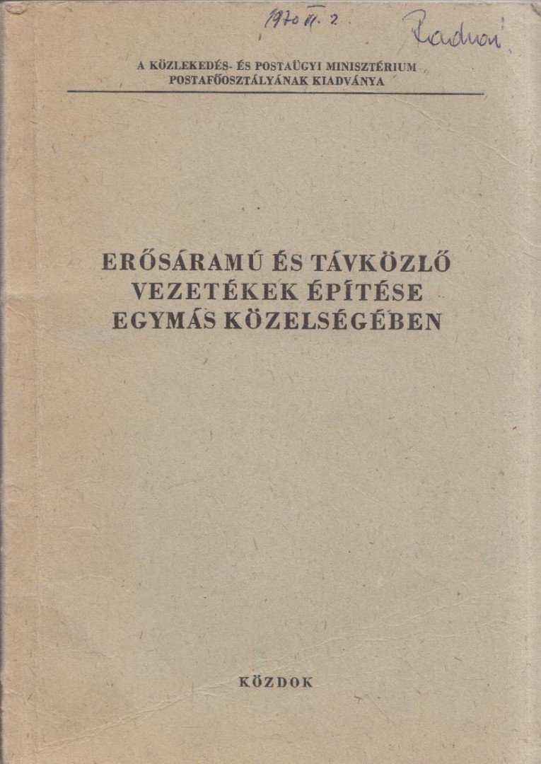 Arady Béla - Erősáramú és távközlő vezetékek építése egymás közelségében [antikvár]