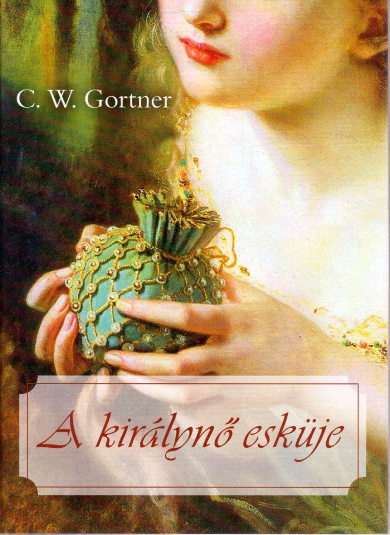 C. W. Gortner - A királynő esküje [antikvár]