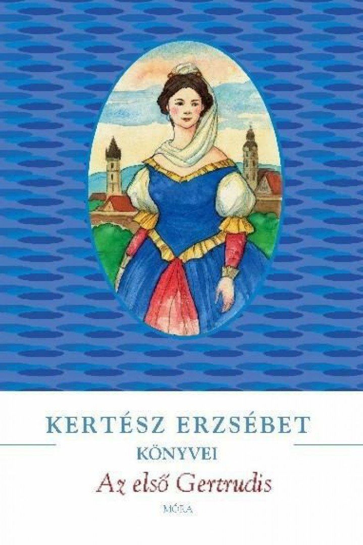 Kertész Erzsébet - Az első Gertrudis [antikvár]