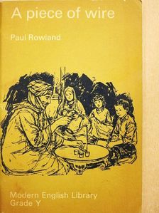 Paul Rowland - A piece of wire [antikvár]