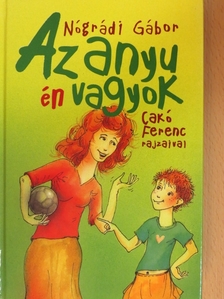 Nógrádi Gábor - Az anyu én vagyok [antikvár]