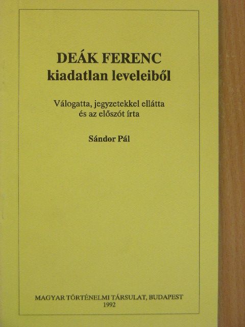 Deák Ferenc - Deák Ferenc kiadatlan leveleiből [antikvár]