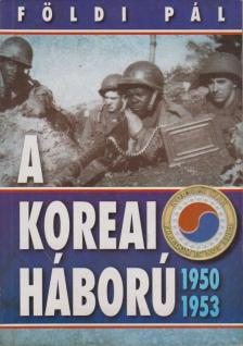 FÖLDI PÁL - A koreai háború 1950-1953 [antikvár]