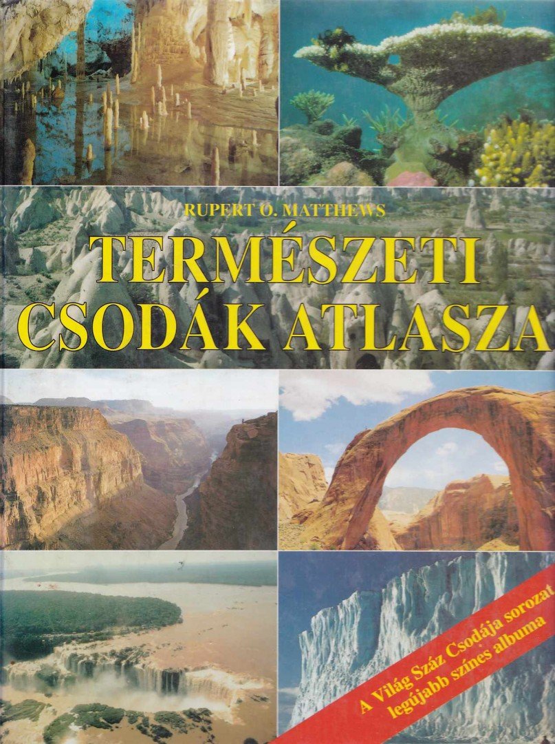 Matthews, Rupert O. - Természeti csodák atlasza [antikvár]