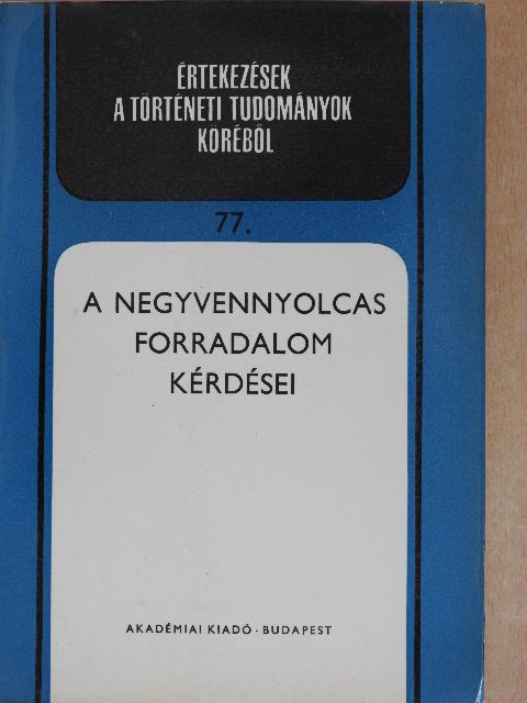 Diószegi István - A negyvennyolcas forradalom kérdései [antikvár]