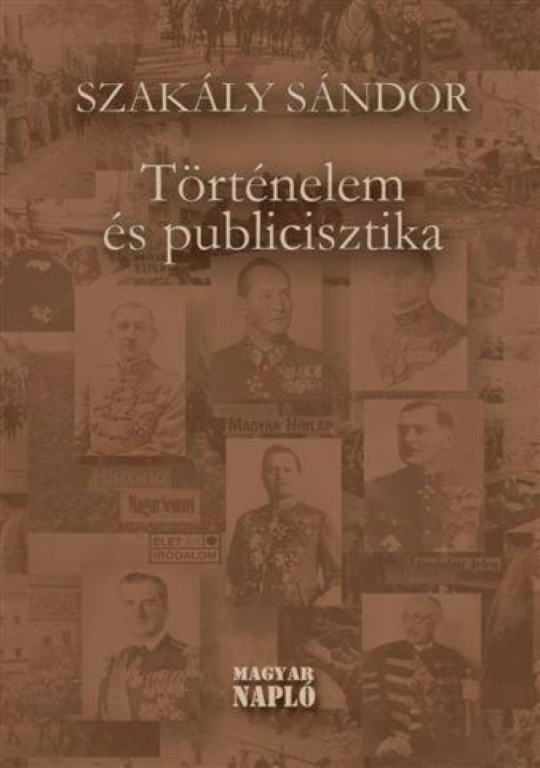 Szakály Sándor - Történelem és publicisztika [antikvár]