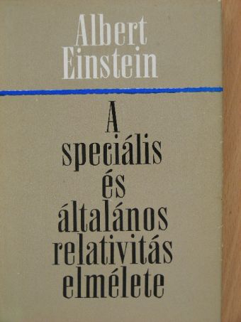 Albert Einstein - A speciális és általános relativitás elmélete [antikvár]
