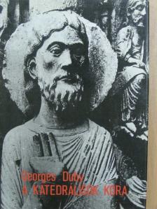 Georges Duby - A katedrálisok kora [antikvár]