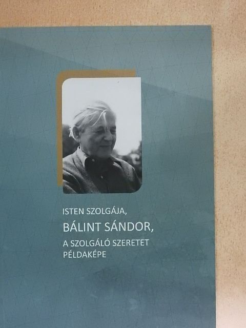 Isten szolgája, Bálint Sándor, a szolgáló szeretet példaképe [antikvár]