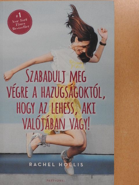 Rachel Hollis - Szabadulj meg végre a hazugságoktól, hogy az lehess, aki valójában vagy! [antikvár]