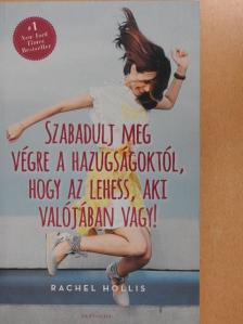 Rachel Hollis - Szabadulj meg végre a hazugságoktól, hogy az lehess, aki valójában vagy! [antikvár]