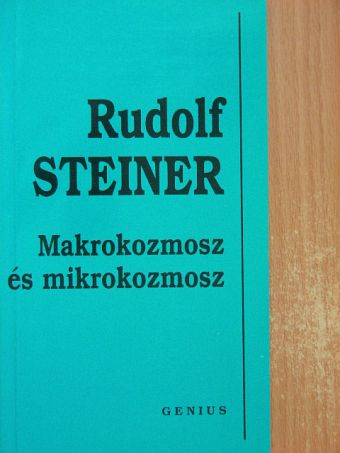 Rudolf Steiner - Makrokozmosz és mikrokozmosz [antikvár]