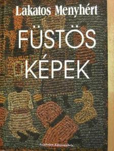 Lakatos Menyhért - Füstös képek [antikvár]