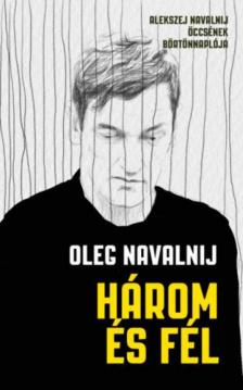 Oleg Navalnij - Három és fél [antikvár]
