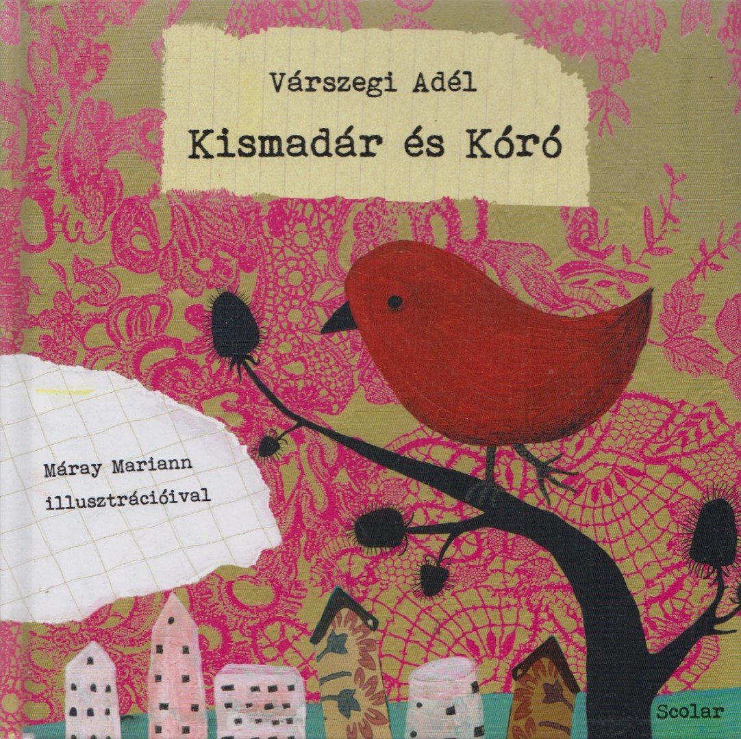Várszegi Adél - Kismadár és Kóró [antikvár]