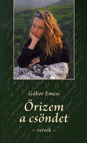 Gábor Emese - Őrizem a csöndet - Versek