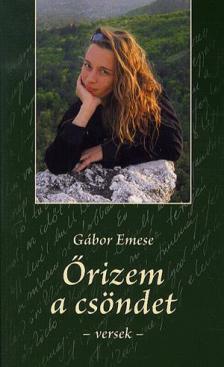 Gábor Emese - Őrizem a csöndet - Versek