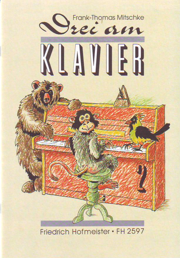 MITSCHKE, FRANK-THOMAS - DREI AM KLAVIER. LIEDER UND STÜCKE FÜR KLAVIER ZU SECHS HAENDEN HEFT 2