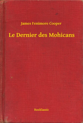 James Fenimore Cooper - Le Dernier des Mohicans [eKönyv: epub, mobi]