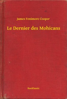 James Fenimore Cooper - Le Dernier des Mohicans [eKönyv: epub, mobi]