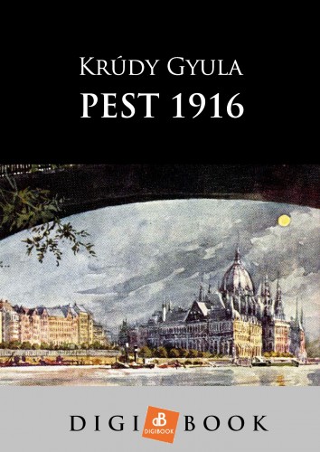 Krúdy Gyula - Pest, 1916 [eKönyv: epub, mobi]