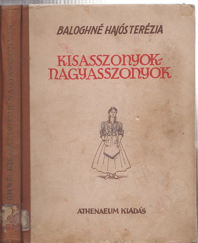 Baloghné Hajós Terézia - Kisasszonyok-nagyasszonyok [antikvár]