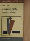 Kardos Lajos - Az érzékeléstől a cselekvésig [antikvár]