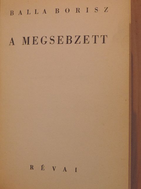Balla Borisz - A megsebzett [antikvár]