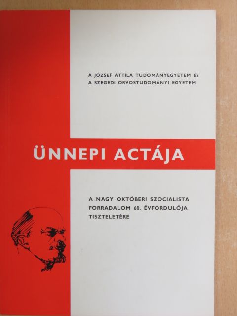 Dr. Bárány Ferenc - A József Attila Tudományegyetem és a Szegedi Orvostudományi Egyetem ünnepi actája [antikvár]