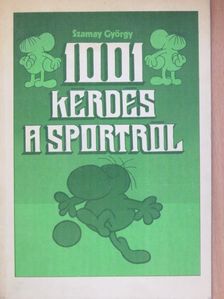 Szamay György - 1001 kérdés a sportról [antikvár]