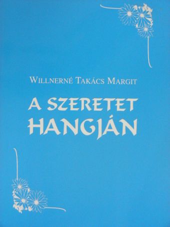 Willnerné Takács Margit - A szeretet hangján [antikvár]