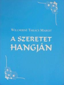 Willnerné Takács Margit - A szeretet hangján [antikvár]