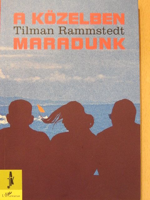 Tilman Rammstedt - A közelben maradunk [antikvár]