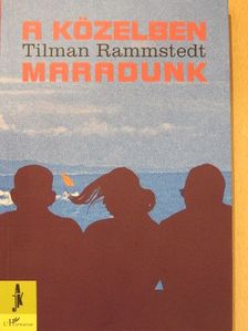 Tilman Rammstedt - A közelben maradunk [antikvár]