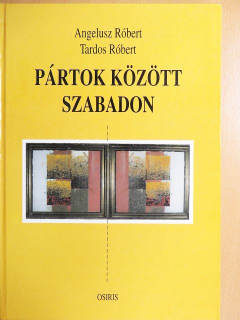 Angelusz Róbert - Pártok között szabadon [antikvár]
