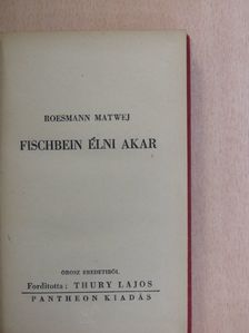 Roesmann Matwej - Fischbein élni akar [antikvár]