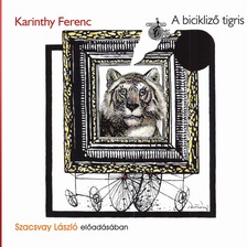 Karinthy Ferenc - A bicikliző tigris [eHangoskönyv]