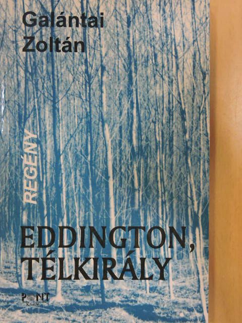 Galántai Zoltán - Eddington, télkirály [antikvár]