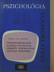 Benson Katalin - Pszichofarmakonok klinikai hatásának objektív pszichológiai vizsgáló módszerei [antikvár]