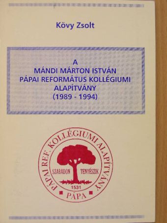 Kövy Zsolt - A Mándi Márton István Pápai Református Kollégiumi Alapítvány [antikvár]
