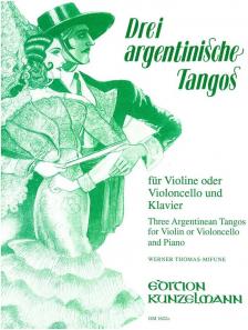 DREI ARGENTINISCHE TANGOS FÜR VIOLINE ODER VIOLONCELLO UND KLAVIER