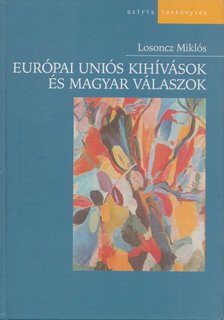 Losoncz Miklós - Európai uniós kihívások és magyar válaszok [antikvár]