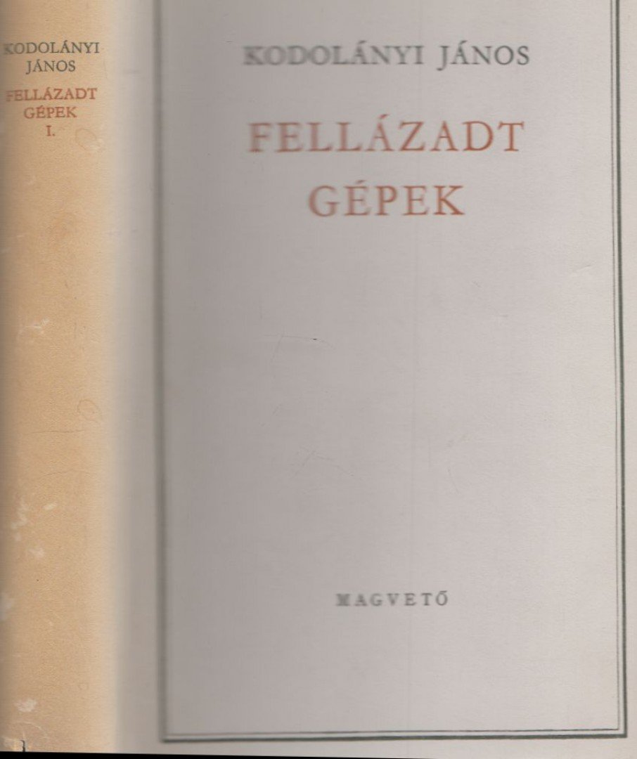 KODOLÁNYI JÁNOS - Fellázadt gépek I. [antikvár]